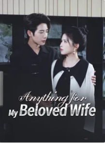 Anything For My Beloved Wife