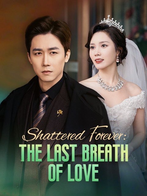 Shattered Forever: The Last Breath Of Love
