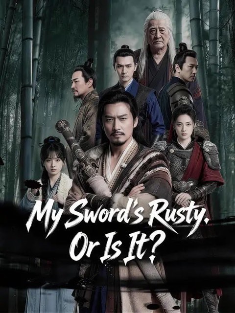 My Sword’s Rusty Or Is It