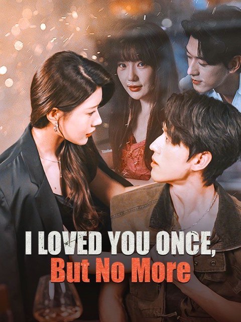 I Loved You Once But No More