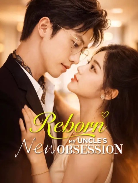 Reborn My Uncle’s New Obsession
