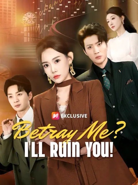 Betray Me I’ll Ruin You