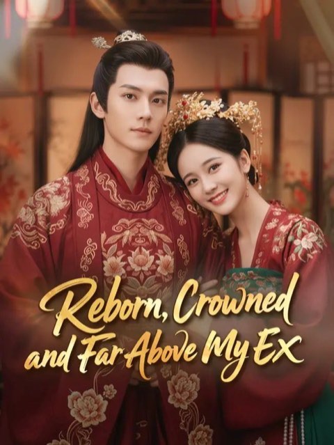 Reborn, Crowned, and Far Above My Ex