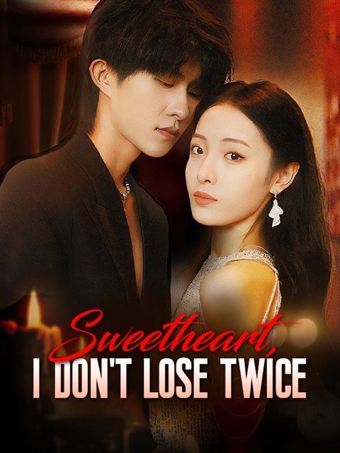 Sweetheart I Don’t Lose Twice